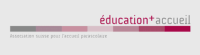 éducation + accueil