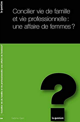 Concilier vie de famille et vie professionnelle une affaire de femmes